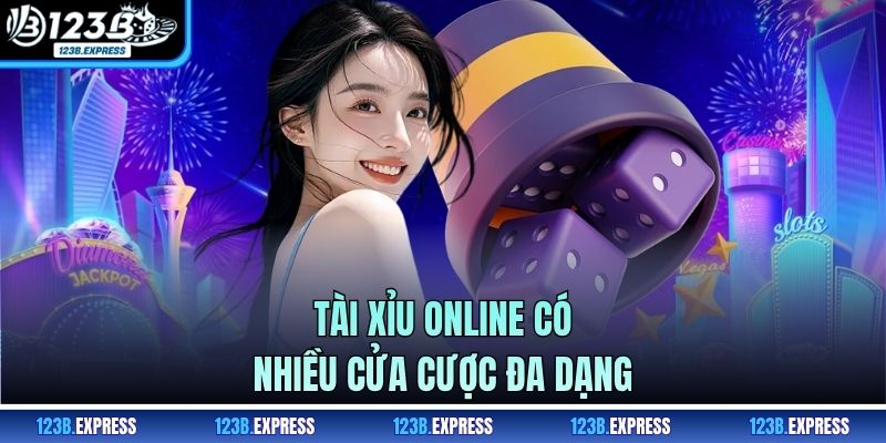 Tài xỉu online có nhiều cửa cược đa dạng